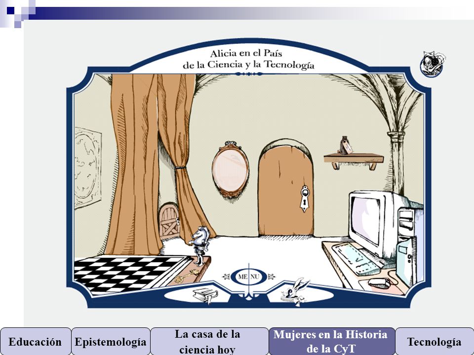 Educación Epistemología La casa de la ciencia hoy Mujeres en la Historia de la CyT Tecnología