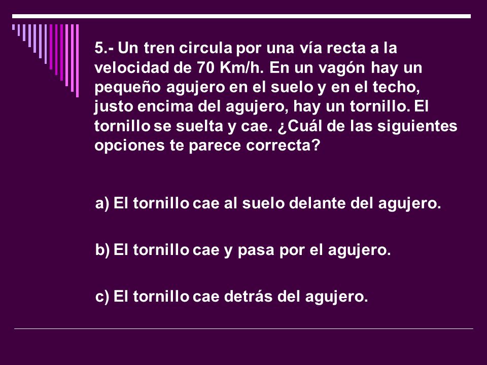 5. - Un tren circula por una vía recta a la velocidad de 70 Km/h