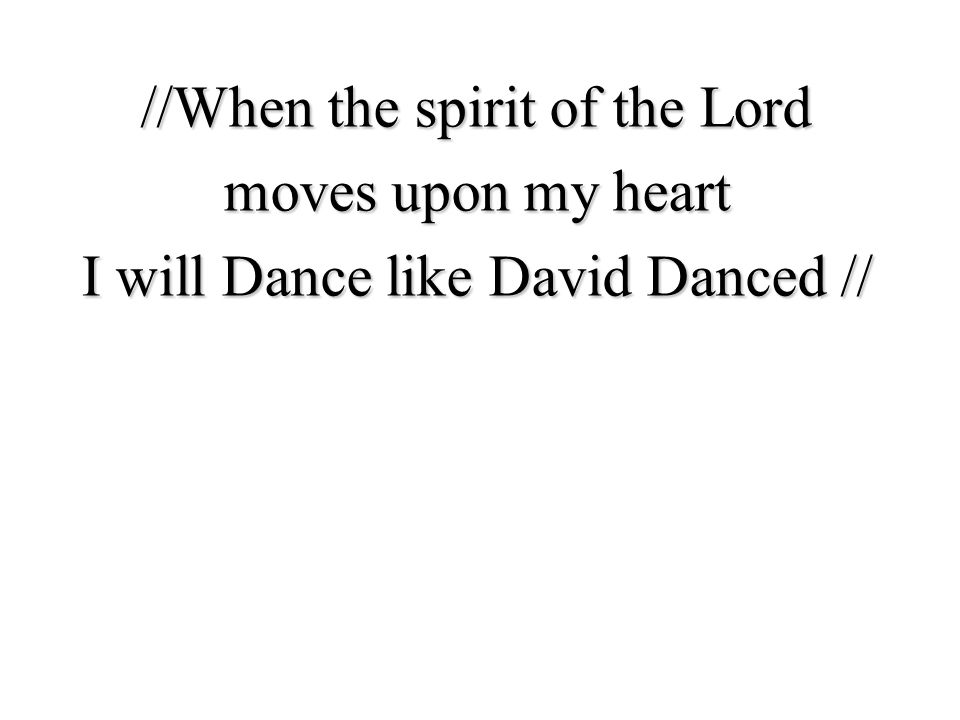 //When the spirit of the Lord moves upon my heart