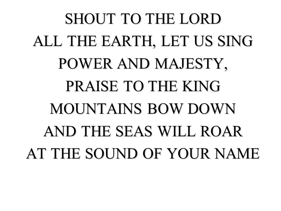ALL THE EARTH, LET US SING POWER AND MAJESTY, PRAISE TO THE KING