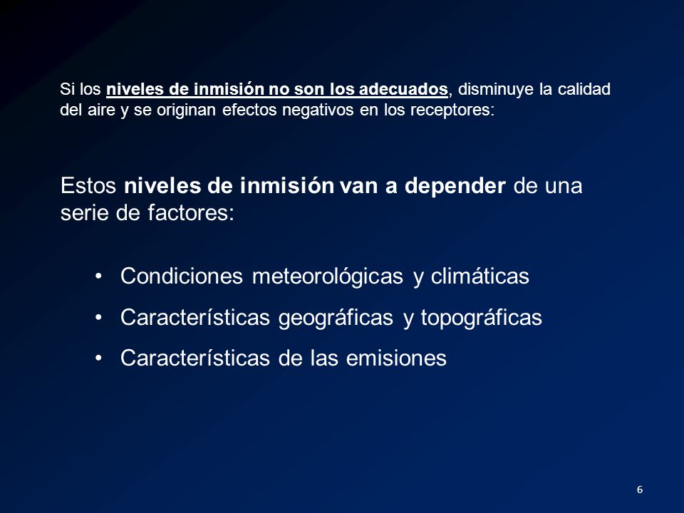 Estos niveles de inmisión van a depender de una serie de factores: