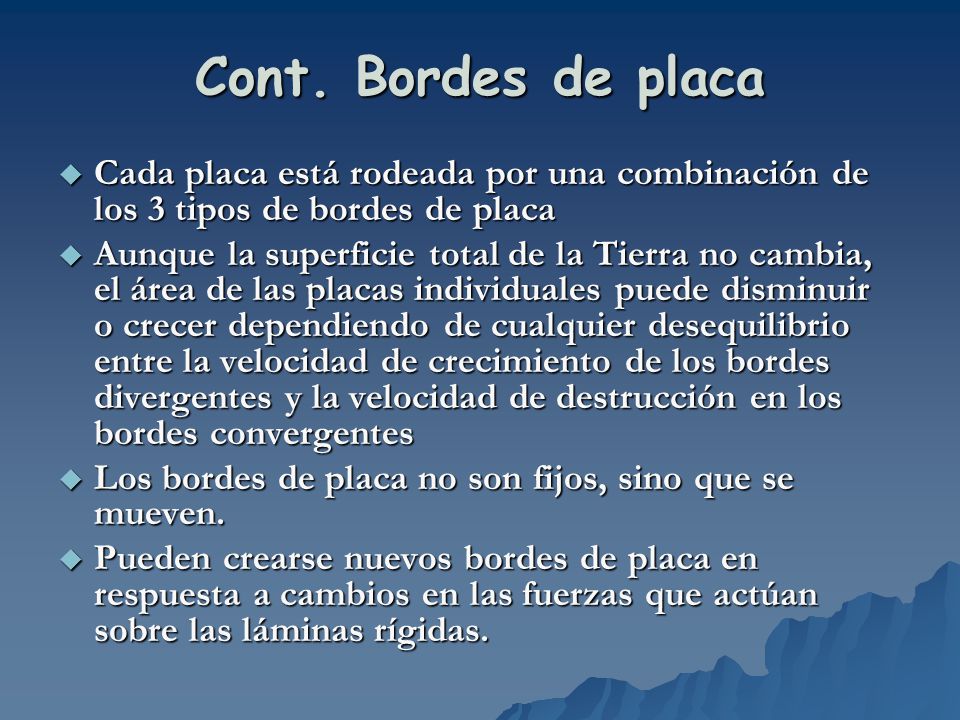 Cont. Bordes de placa Cada placa está rodeada por una combinación de los 3 tipos de bordes de placa.