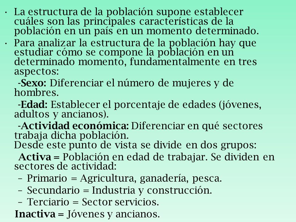 La estructura de la población supone establecer cuáles son las principales características de la población en un país en un momento determinado.
