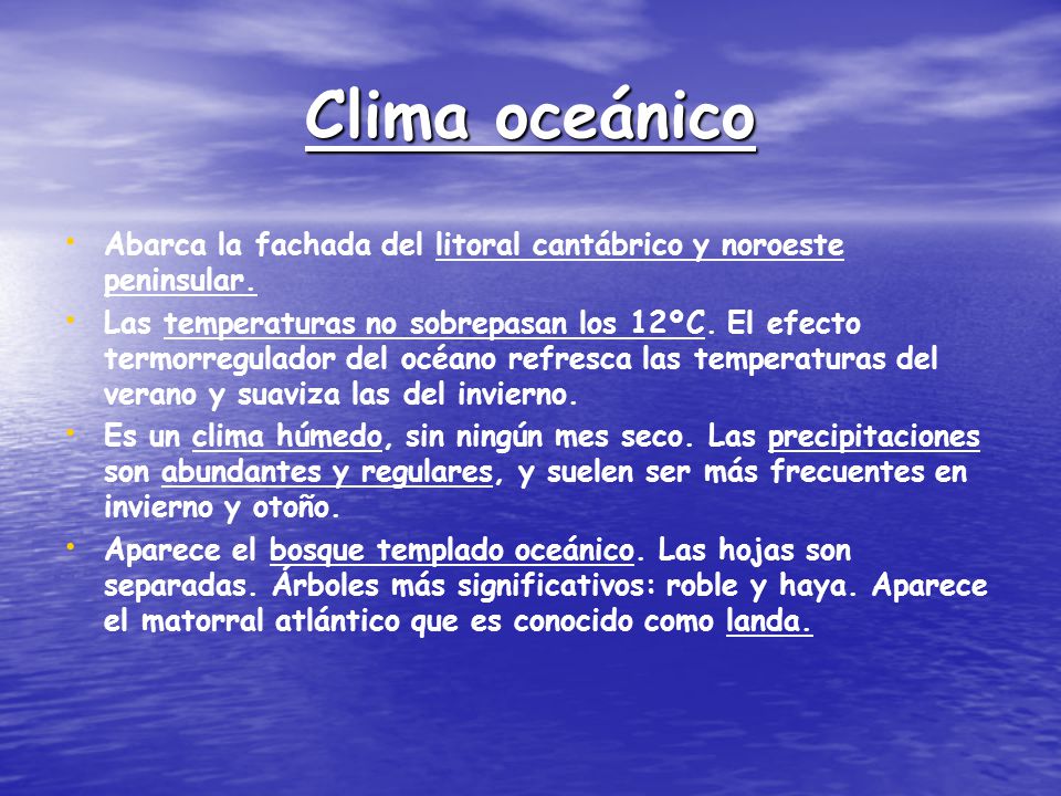 Clima oceánico Abarca la fachada del litoral cantábrico y noroeste peninsular.