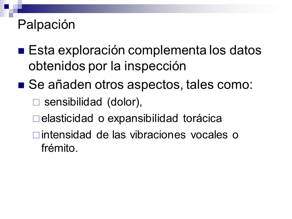 Esta exploración complementa los datos obtenidos por la inspección