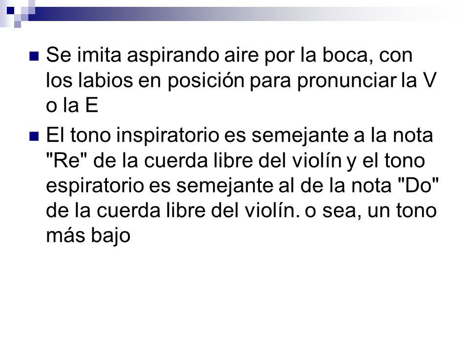 Se imita aspirando aire por la boca, con los labios en posición para pronunciar la V o la E
