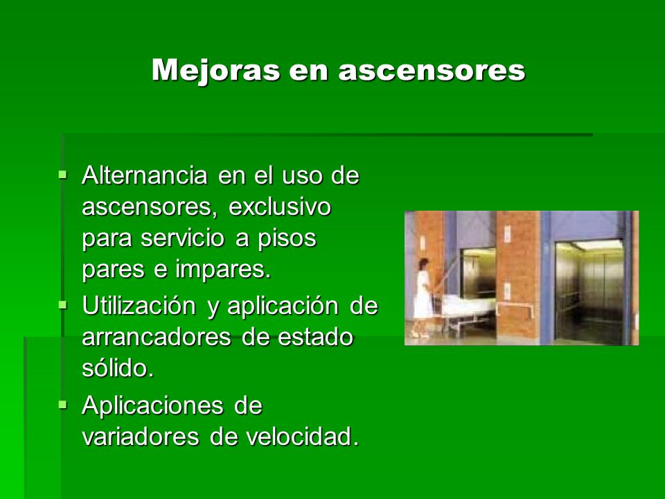 Mejoras en ascensores Alternancia en el uso de ascensores, exclusivo para servicio a pisos pares e impares.
