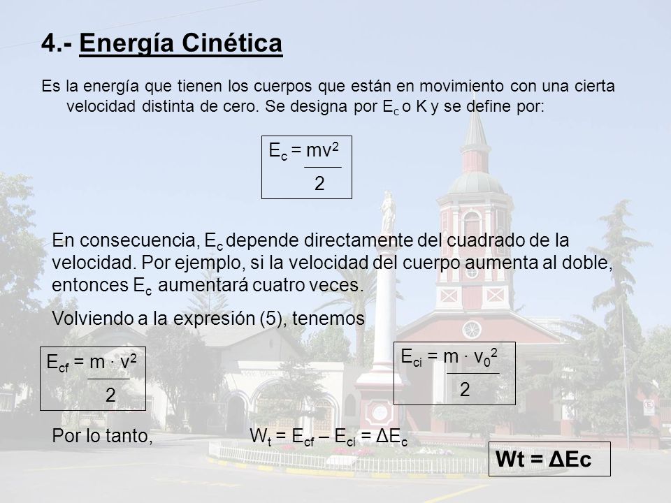 4.- Energía Cinética Wt = ΔEc Ec = mv2 2
