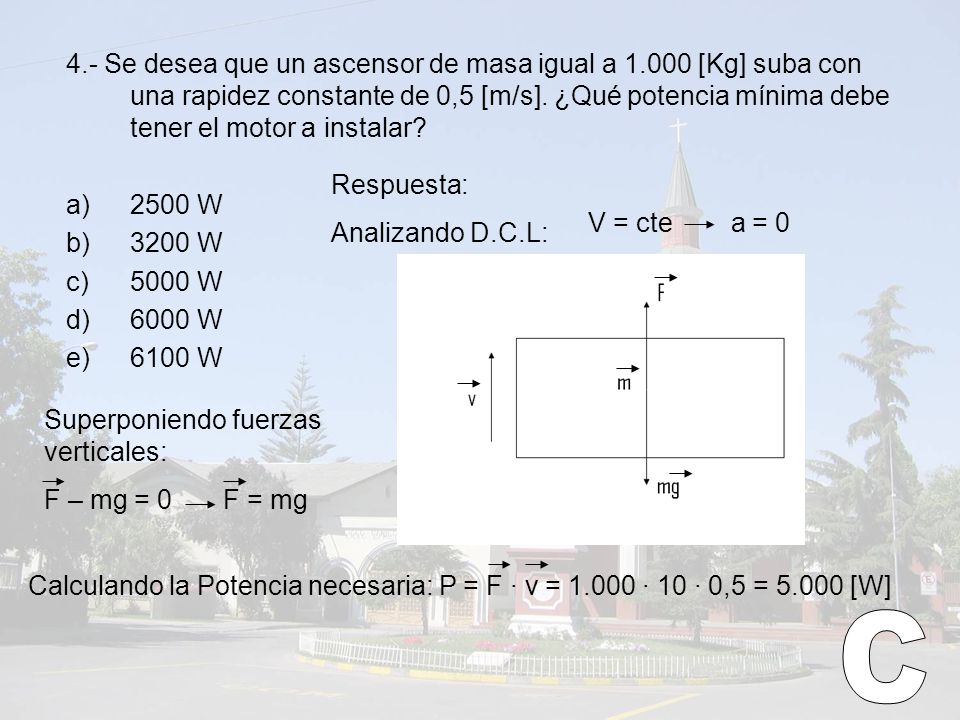 4. - Se desea que un ascensor de masa igual a 1