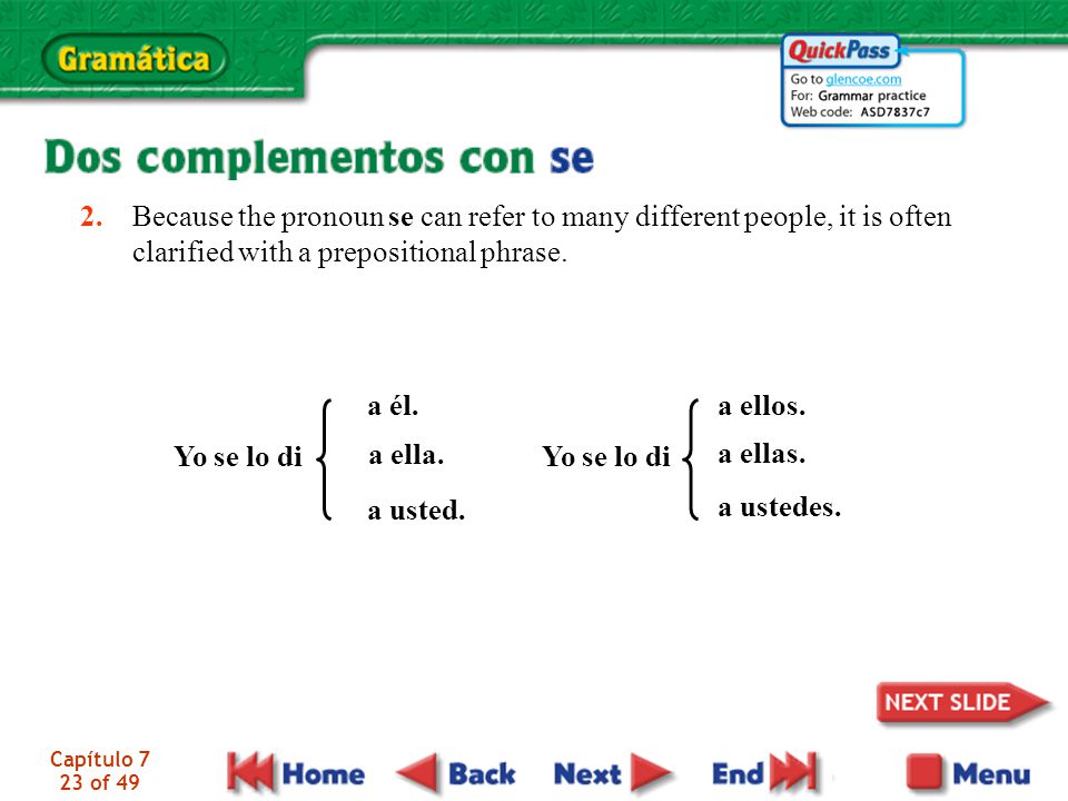 2. Because the pronoun se can refer to many different people, it is often clarified with a prepositional phrase.