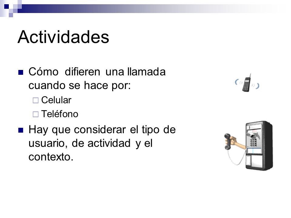 Actividades Cómo difieren una llamada cuando se hace por: