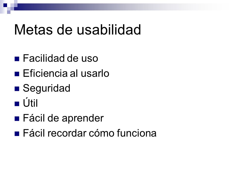 Metas de usabilidad Facilidad de uso Eficiencia al usarlo Seguridad