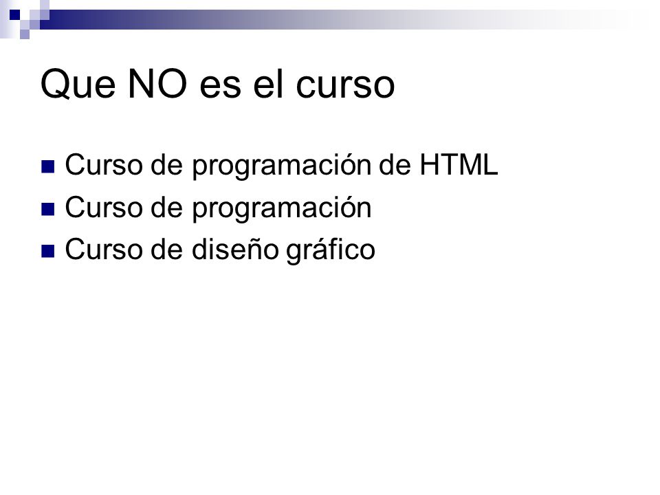Que NO es el curso Curso de programación de HTML Curso de programación