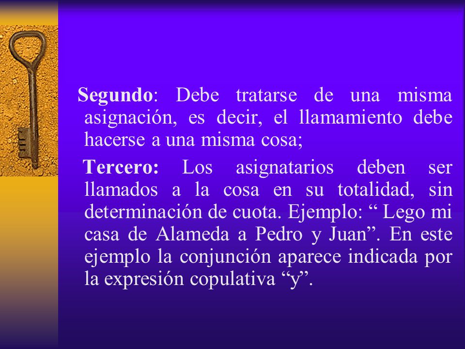 Segundo: Debe tratarse de una misma asignación, es decir, el llamamiento debe hacerse a una misma cosa;