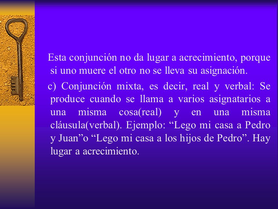 Esta conjunción no da lugar a acrecimiento, porque si uno muere el otro no se lleva su asignación.