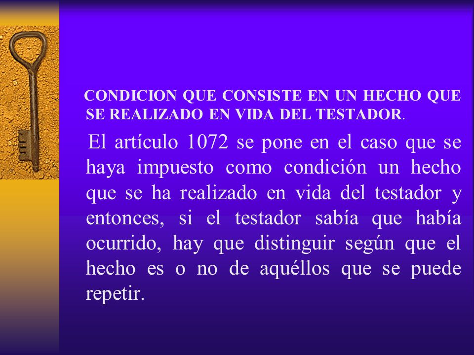 CONDICION QUE CONSISTE EN UN HECHO QUE SE REALIZADO EN VIDA DEL TESTADOR.