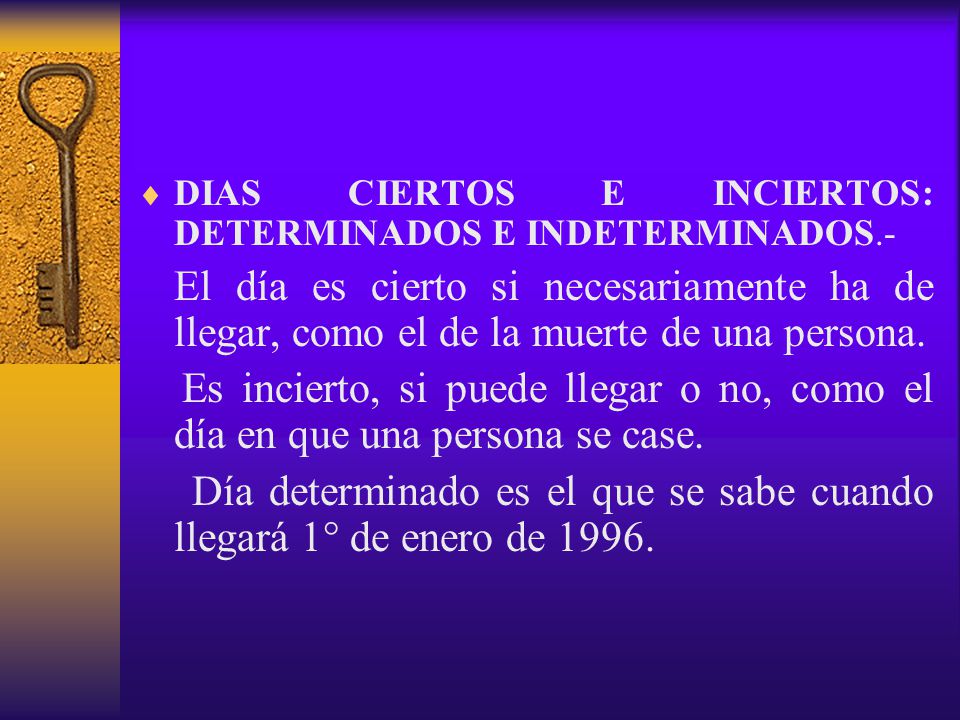 Día determinado es el que se sabe cuando llegará 1° de enero de 1996.
