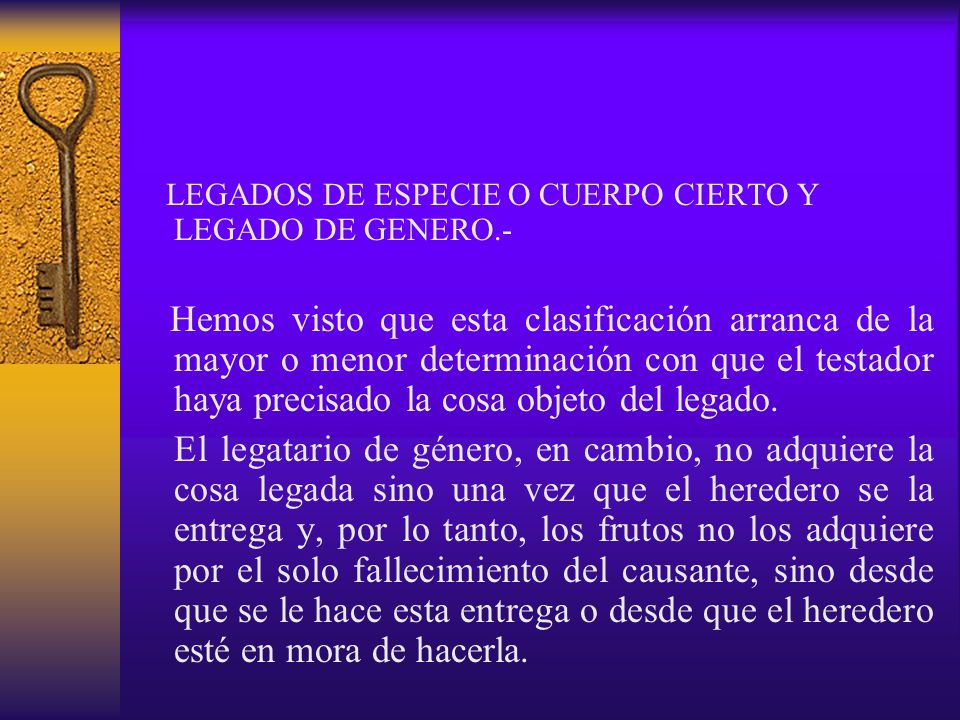 LEGADOS DE ESPECIE O CUERPO CIERTO Y LEGADO DE GENERO.-