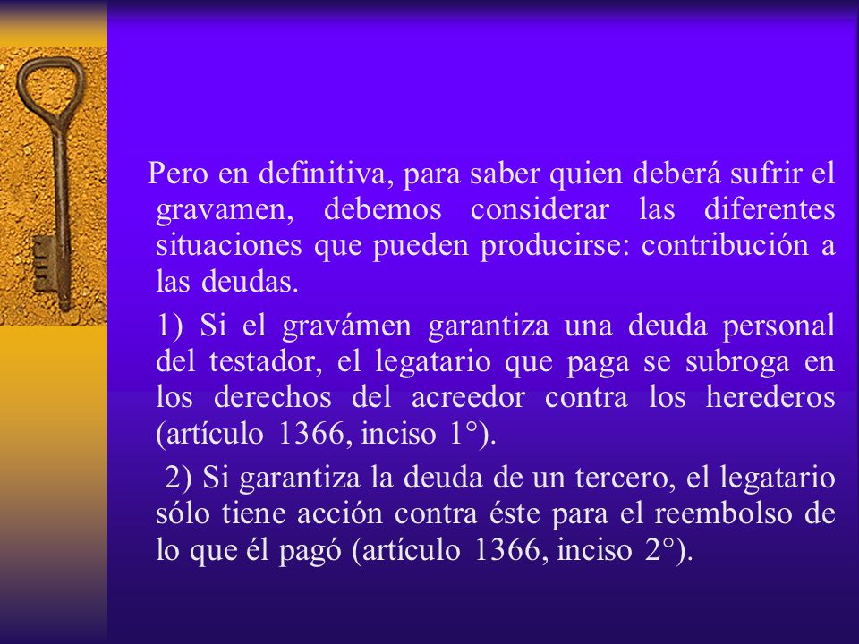 Pero en definitiva, para saber quien deberá sufrir el gravamen, debemos considerar las diferentes situaciones que pueden producirse: contribución a las deudas.