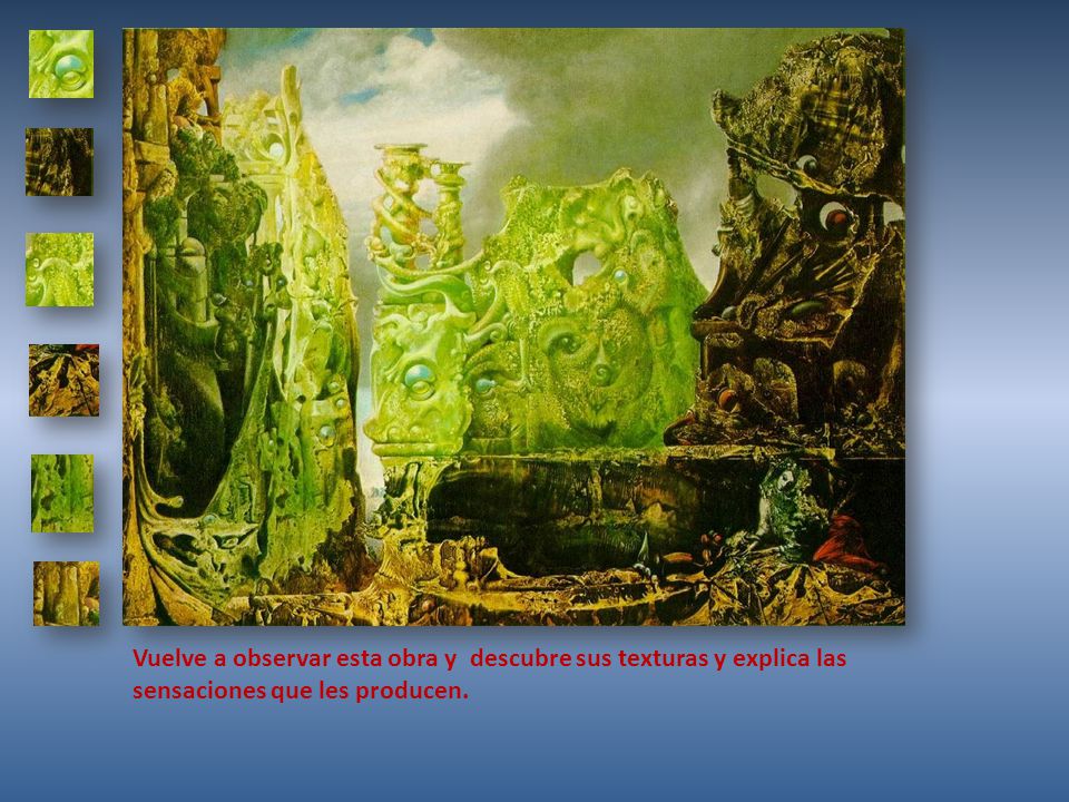 Vuelve a observar esta obra y descubre sus texturas y explica las sensaciones que les producen.