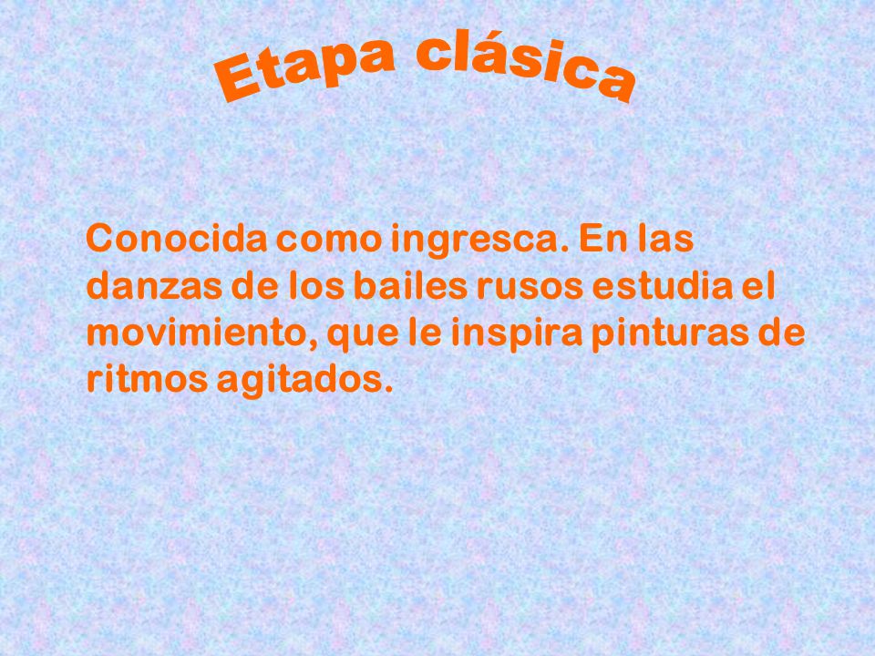 Etapa clásica Conocida como ingresca.