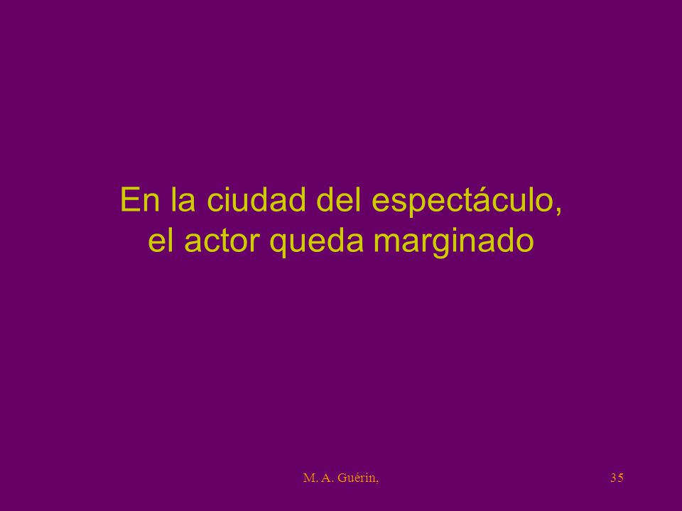 En la ciudad del espectáculo, el actor queda marginado