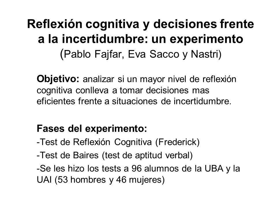 Reflexión cognitiva y decisiones frente a la incertidumbre: un experimento (Pablo Fajfar, Eva Sacco y Nastri)