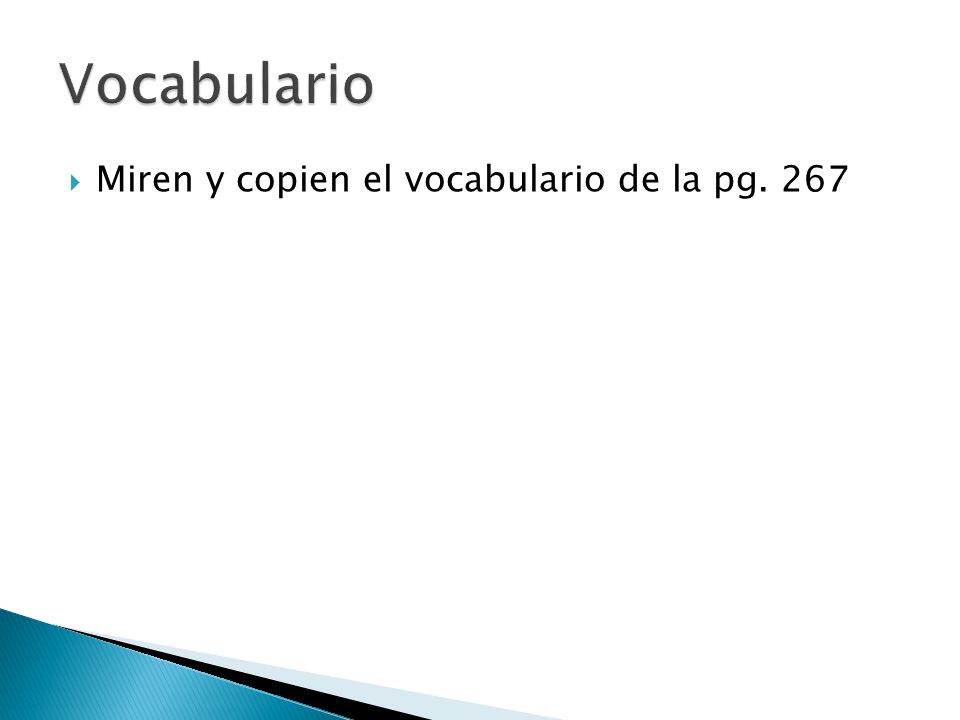 Vocabulario Miren y copien el vocabulario de la pg. 267