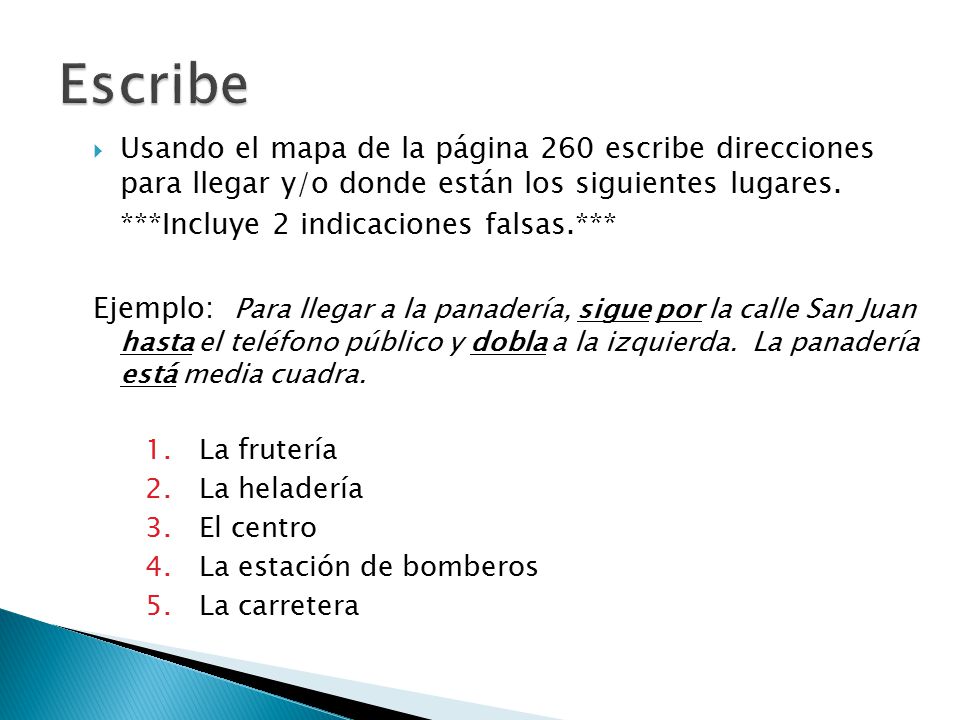 Escribe Usando el mapa de la página 260 escribe direcciones para llegar y/o donde están los siguientes lugares.
