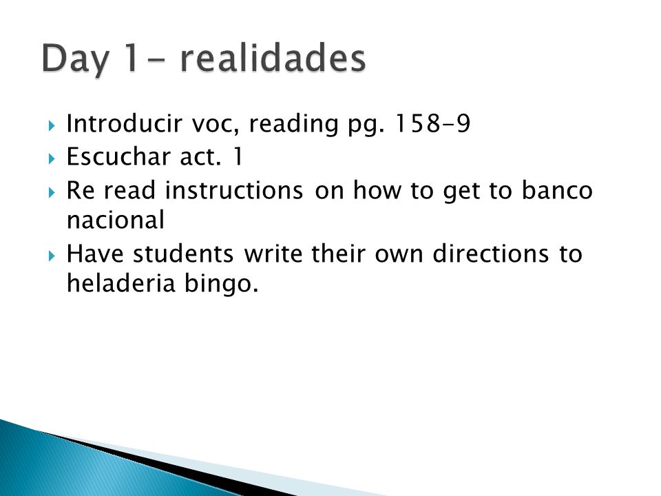 Day 1- realidades Introducir voc, reading pg Escuchar act. 1
