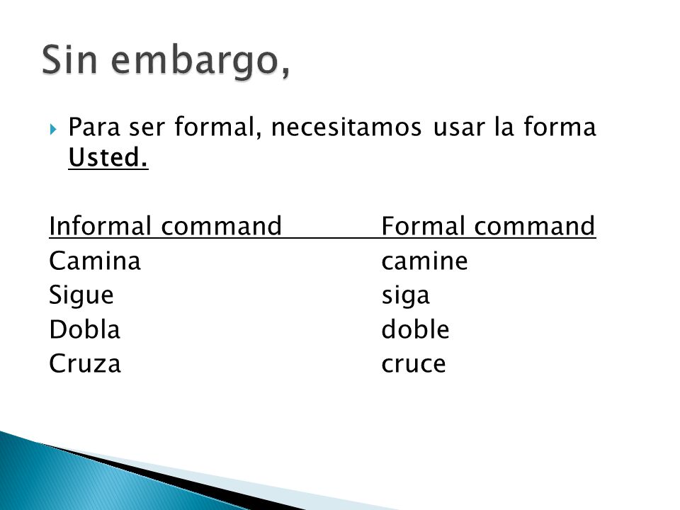 Sin embargo, Para ser formal, necesitamos usar la forma Usted.