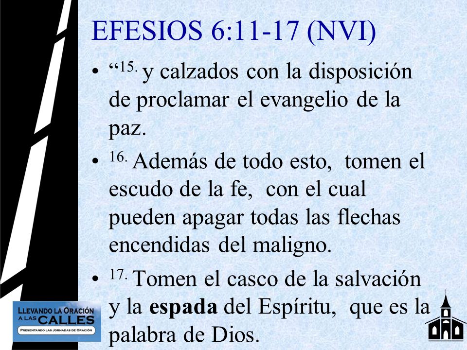 EFESIOS 6:11-17 (NVI) 15. y calzados con la disposición de proclamar el evangelio de la paz.