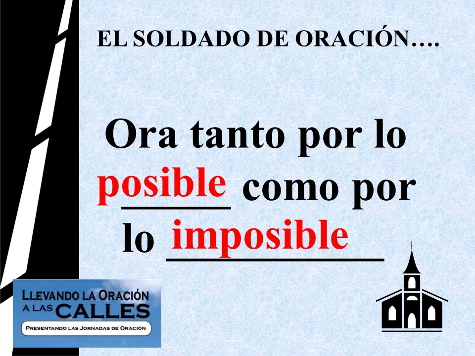 Ora tanto por lo _____ como por lo __________ posible imposible