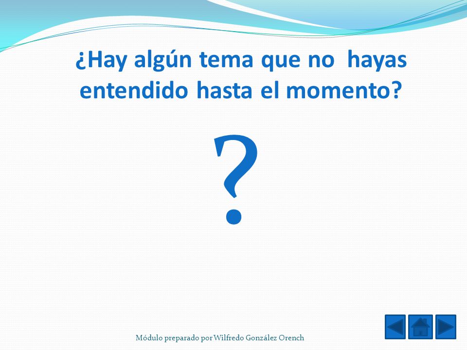 ¿Hay algún tema que no hayas entendido hasta el momento