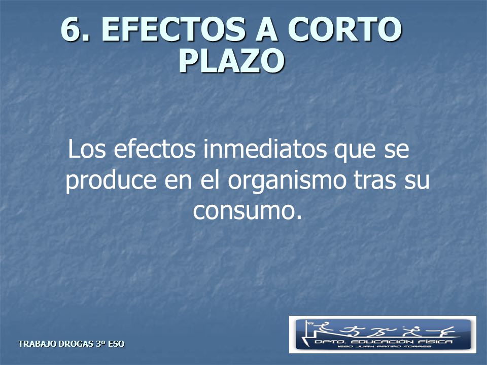 Los efectos inmediatos que se produce en el organismo tras su consumo.