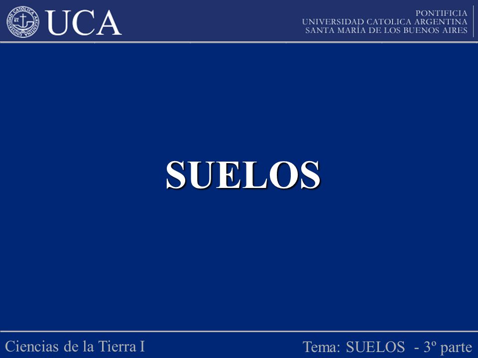 SUELOS Ciencias de la Tierra I Tema: SUELOS - 3º parte