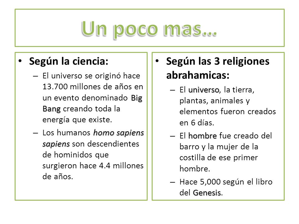 Un poco mas… Según la ciencia: Según las 3 religiones abrahamicas: