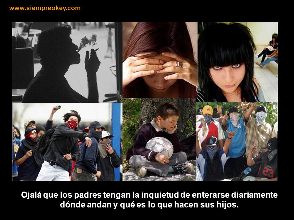 Ojalá que los padres tengan la inquietud de enterarse diariamente