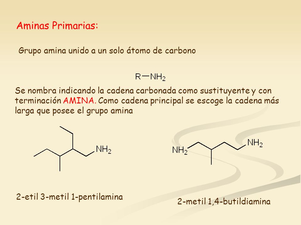 Aminas Primarias: Grupo amina unido a un solo átomo de carbono