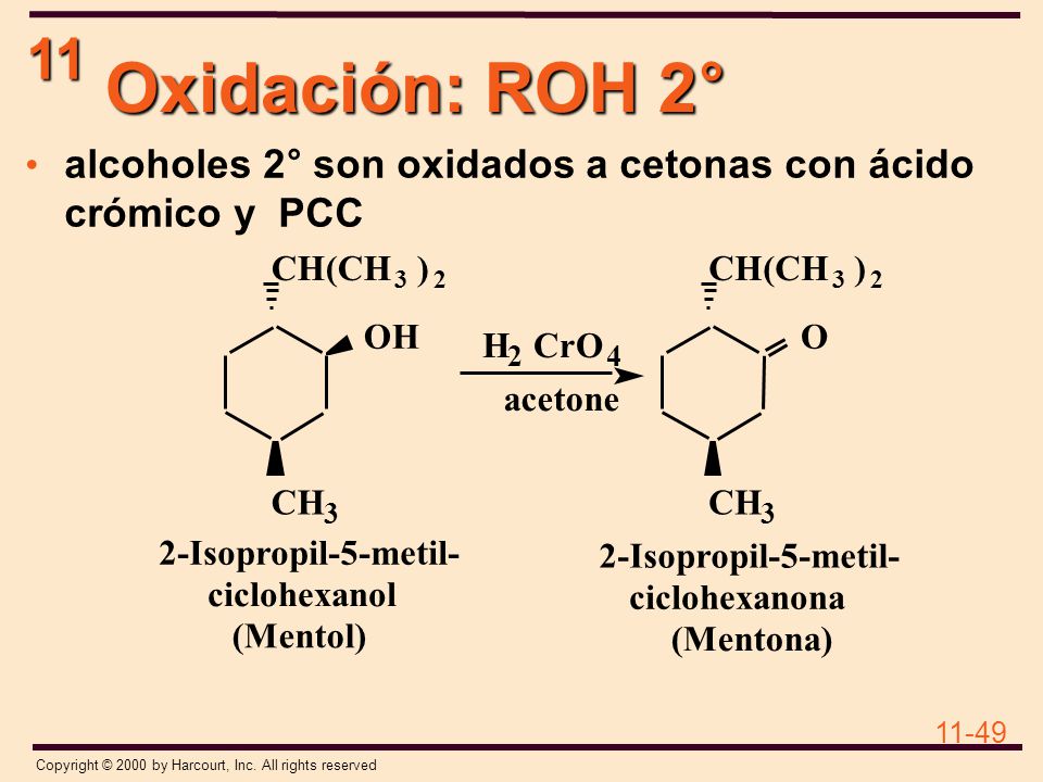 Oxidación: ROH 2° alcoholes 2° son oxidados a cetonas con ácido crómico y PCC. 2-Isopropil-5-metil-