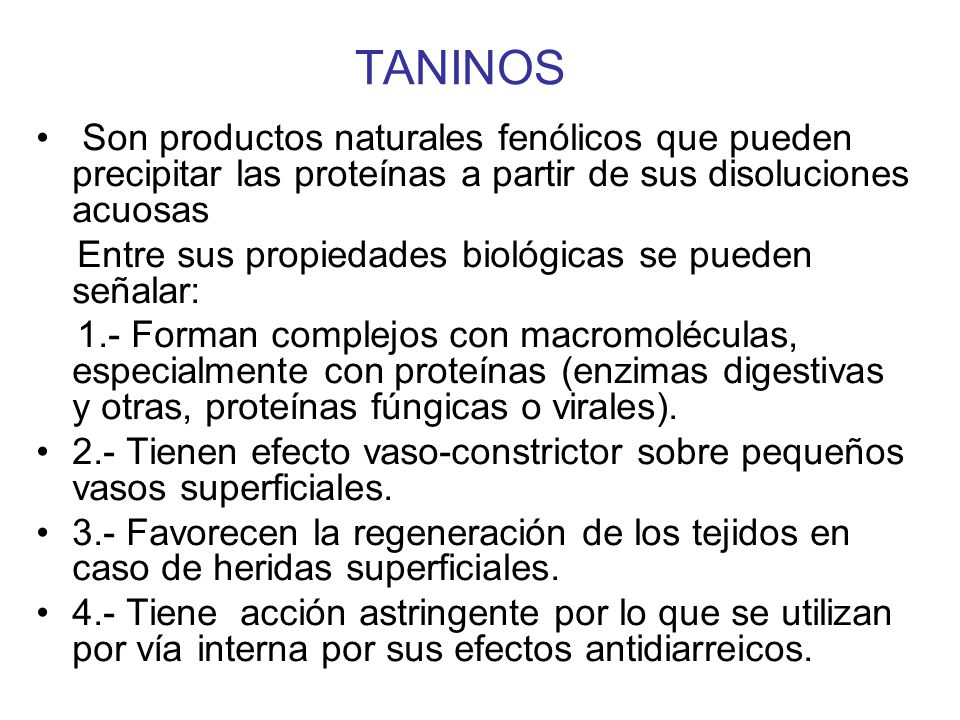TANINOS Son productos naturales fenólicos que pueden precipitar las proteínas a partir de sus disoluciones acuosas.