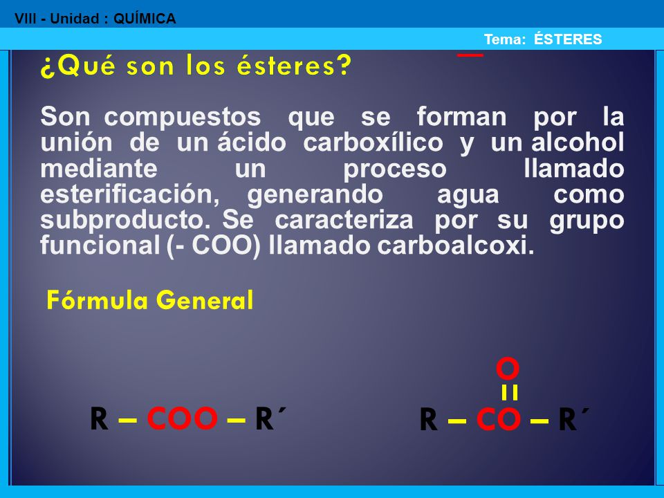 O R – CO – R´ R – COO – R´ ¿Qué son los ésteres Fórmula General
