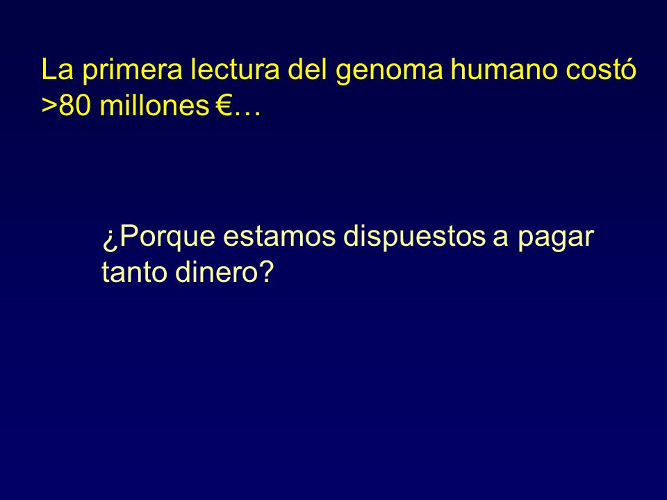 La primera lectura del genoma humano costó >80 millones €…