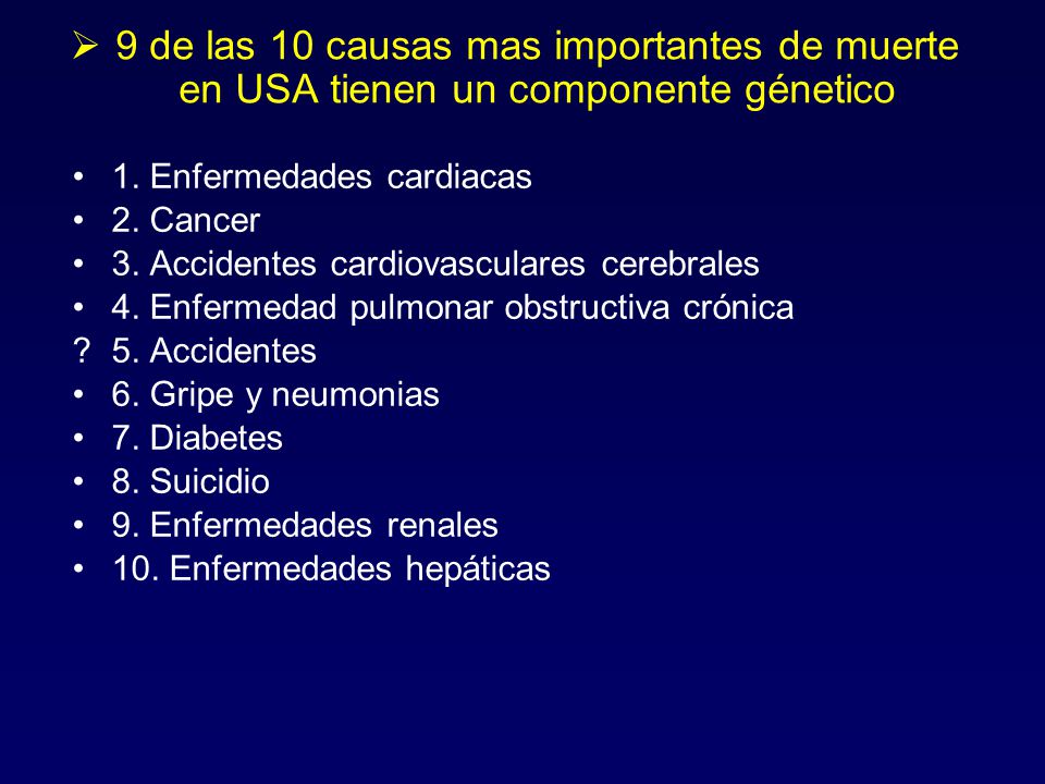 9 de las 10 causas mas importantes de muerte en USA tienen un componente génetico