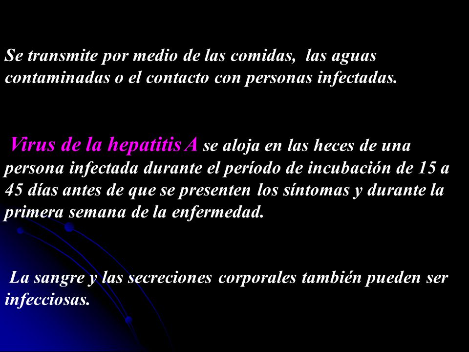 Se transmite por medio de las comidas, las aguas contaminadas o el contacto con personas infectadas.