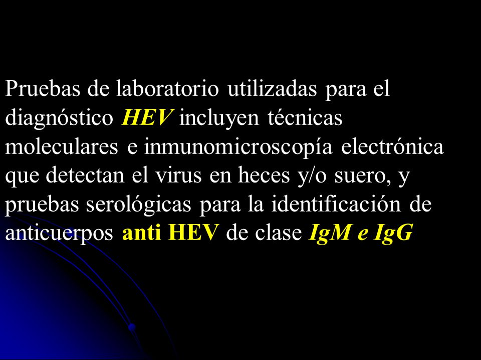 Pruebas de laboratorio utilizadas para el diagnóstico HEV incluyen técnicas