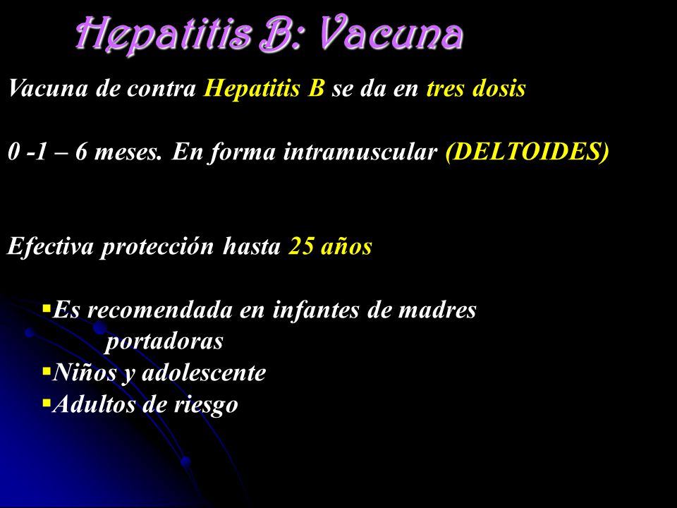 Hepatitis B: Vacuna Vacuna de contra Hepatitis B se da en tres dosis