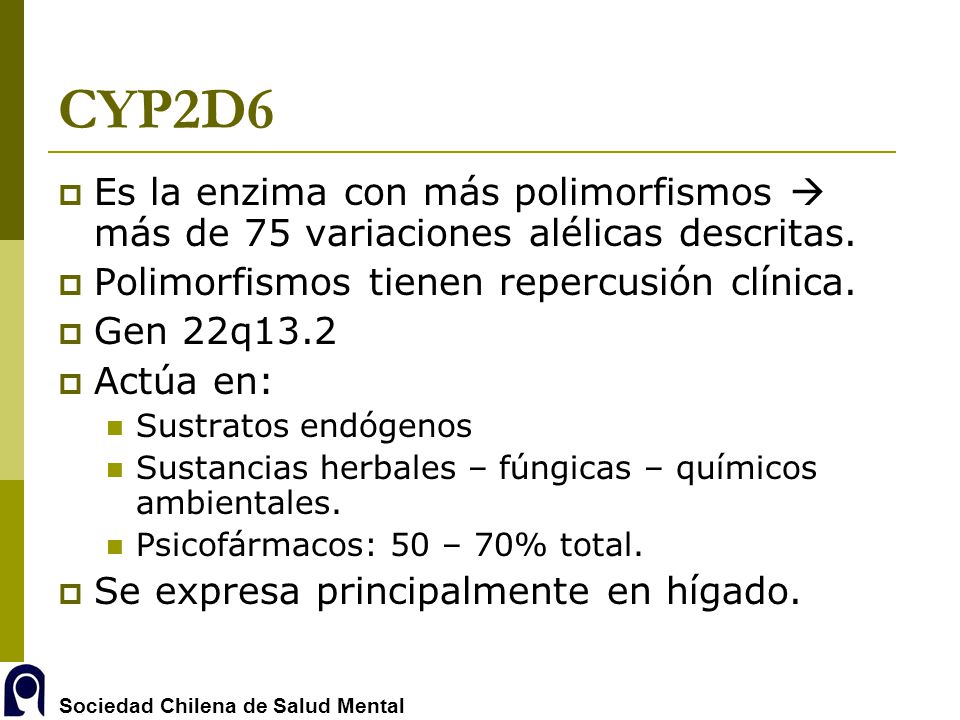 CYP2D6 Es la enzima con más polimorfismos  más de 75 variaciones alélicas descritas. Polimorfismos tienen repercusión clínica.