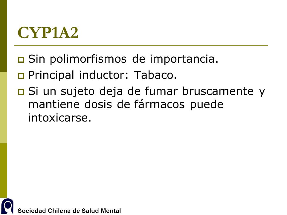 CYP1A2 Sin polimorfismos de importancia. Principal inductor: Tabaco.