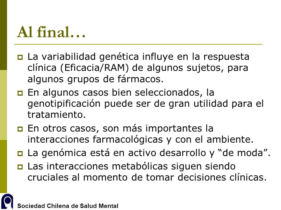 Al final… La variabilidad genética influye en la respuesta clínica (Eficacia/RAM) de algunos sujetos, para algunos grupos de fármacos.
